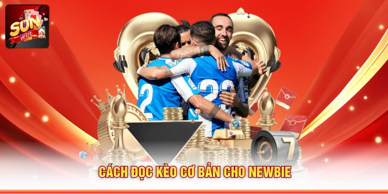 Cách đọc kèo cơ bản cho newbie
