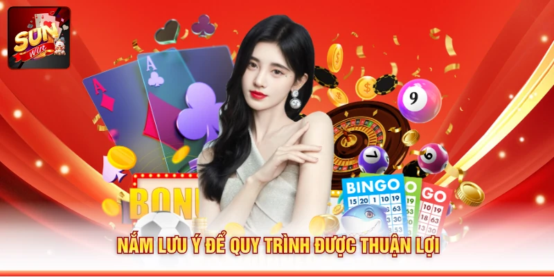Nắm lưu ý để quy trình được thuận lợi
