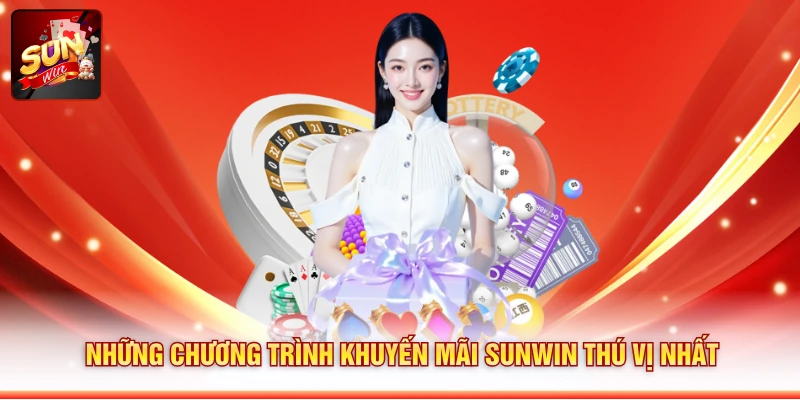 Những chương trình khuyến mãi Sunwin thú vị nhất
