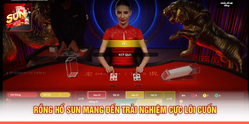 Rồng Hổ Sun mang đến trải nghiệm cực lôi cuốn