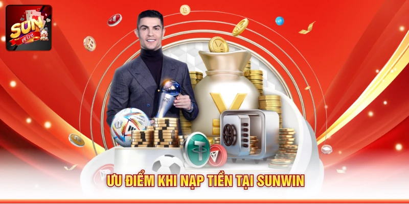 Ưu điểm khi nạp tiền tại Sunwin